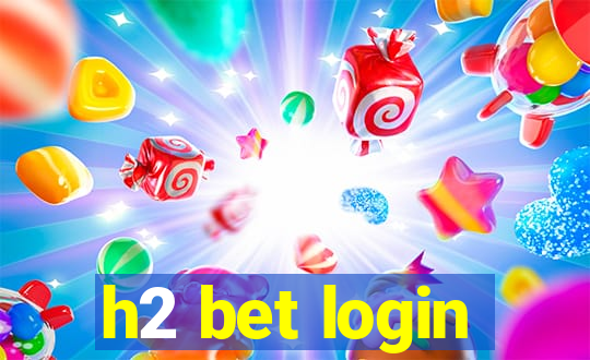 h2 bet login